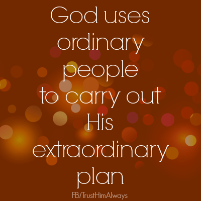 ordinary people-Gods extraordinary plan
