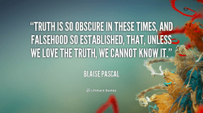 Blaise-Pascal-truth-is-so-obscure-in-these-times-45114